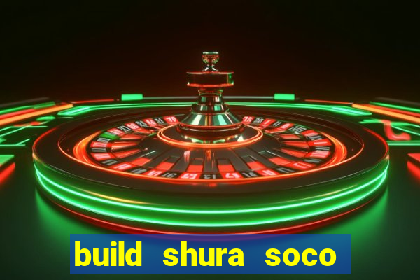 build shura soco furac o